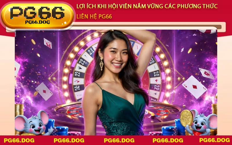 Lợi ích khi hội viên nắm vững các phương thức Liên Hệ PG66