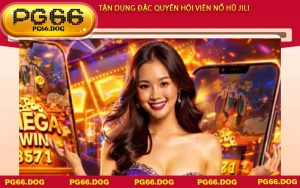 Tận dụng đặc quyền hội viên Nổ Hũ JILI