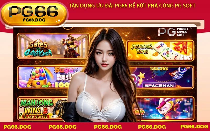 Tận dụng ưu đãi PG66 để bứt phá cùng PG Soft