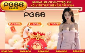 Những lợi ích vượt trội khi hội viên thực hiện Tải App PG66